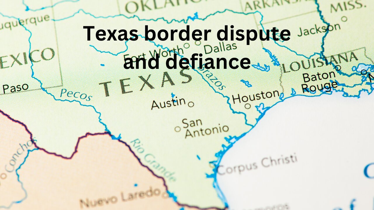 Texas border dispute and defiance