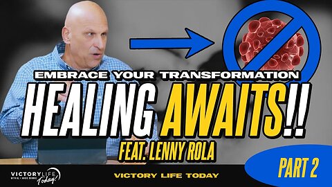 Healing Awaits: Embrace Your Transformation (feat. Lenny Rola) Part 2 | Victory Life Today