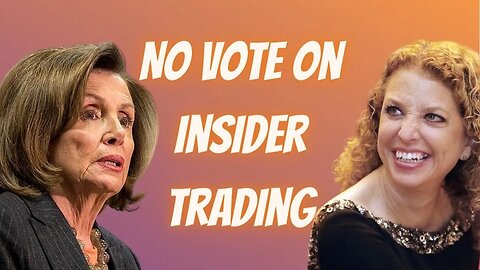 BREAKING: Congress WON’T Vote On Insider Trading Bill, Debbie Wasserman Schultz Rejoices