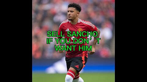 SELL SANCHO IF YOU DON’T WANT HIM