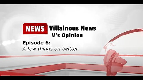 Villainous News: Episode 5- A Few Things on Twitter