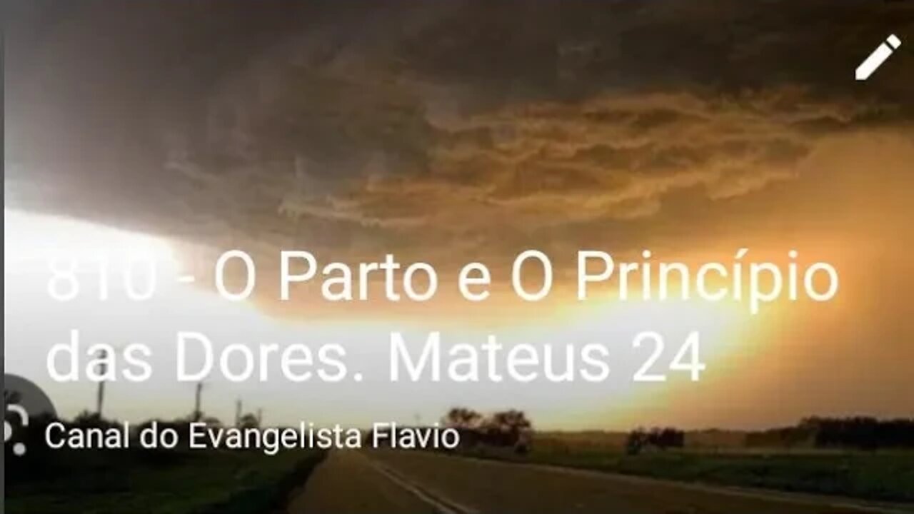 810 - O Parto e O Princípio das Dores. Mateus 24