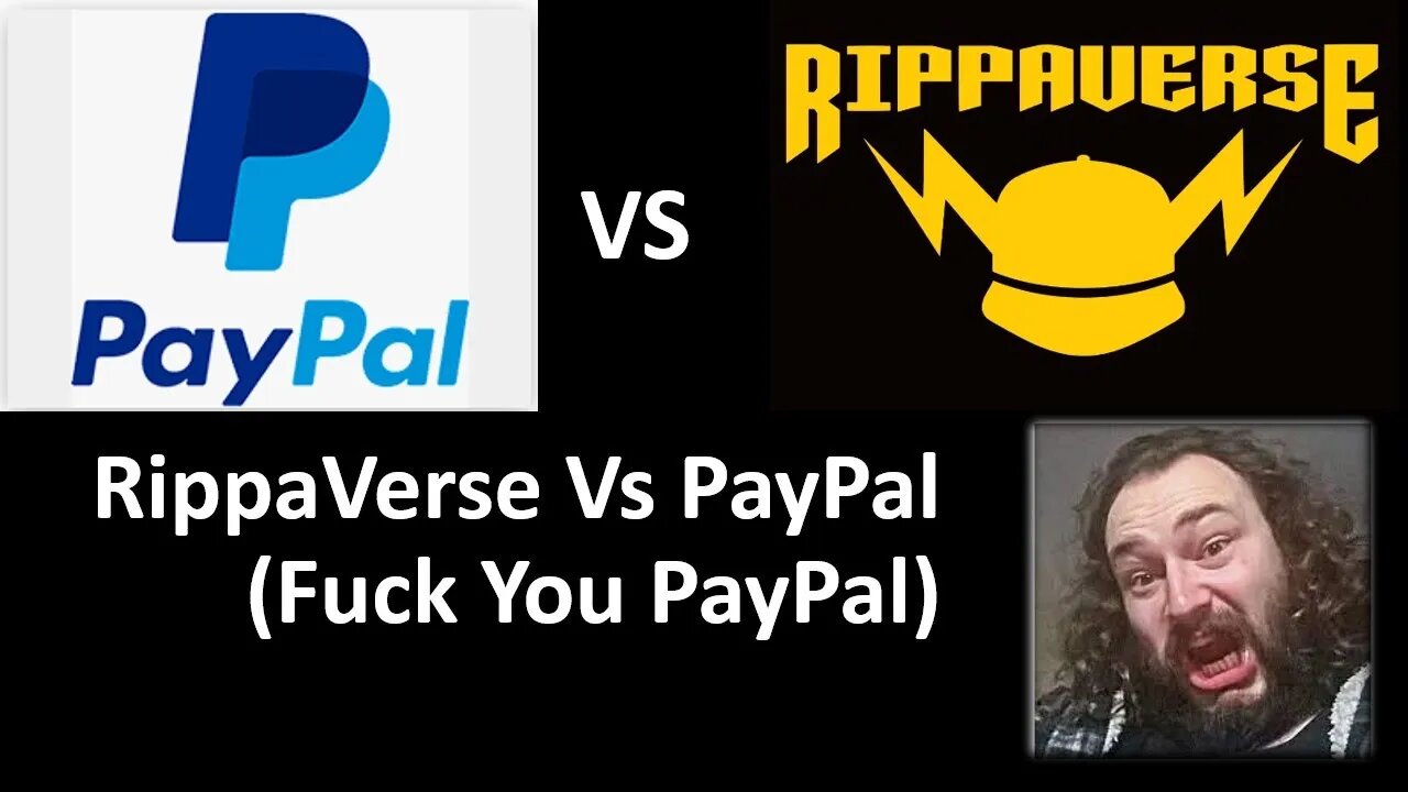 Rippaverse Vs PayPal (Fuck You PayPal) [With Bloopers]