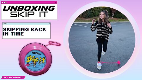 Skipping back in time! UNBOXING: The Skip It