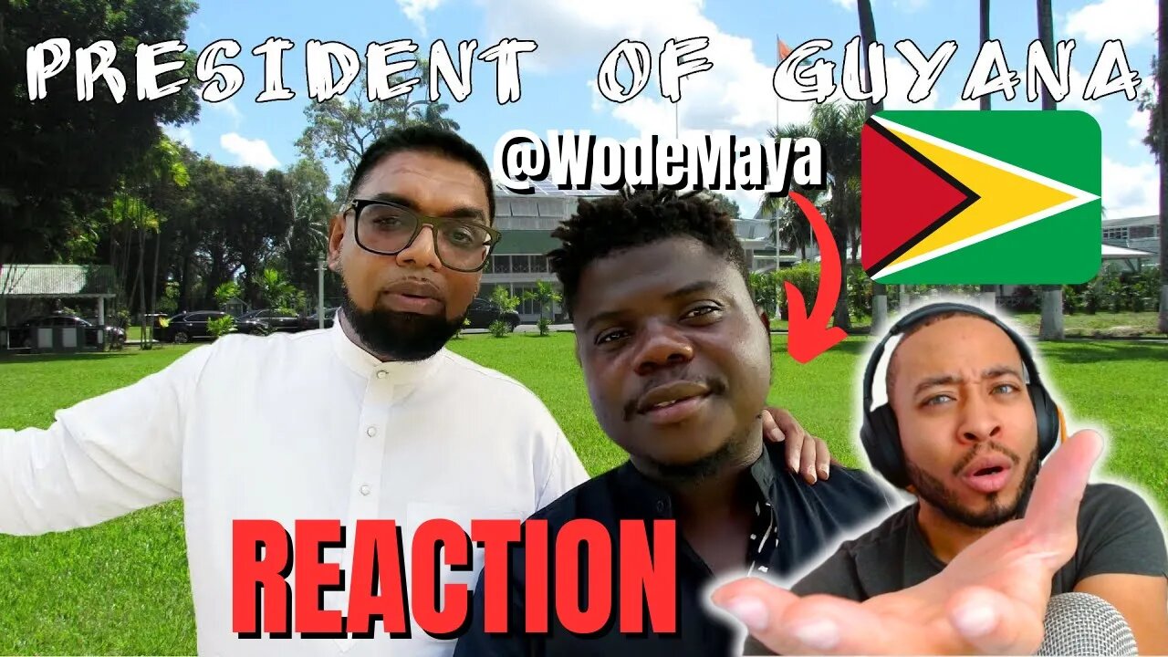 Reacting To The Incredible President of Guyana w/ @WODEMAYA [REACTION]