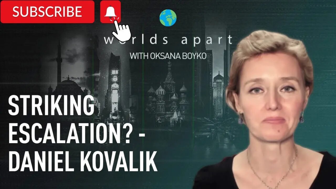 Worlds Apart | Striking escalation? - Daniel Kovalik!