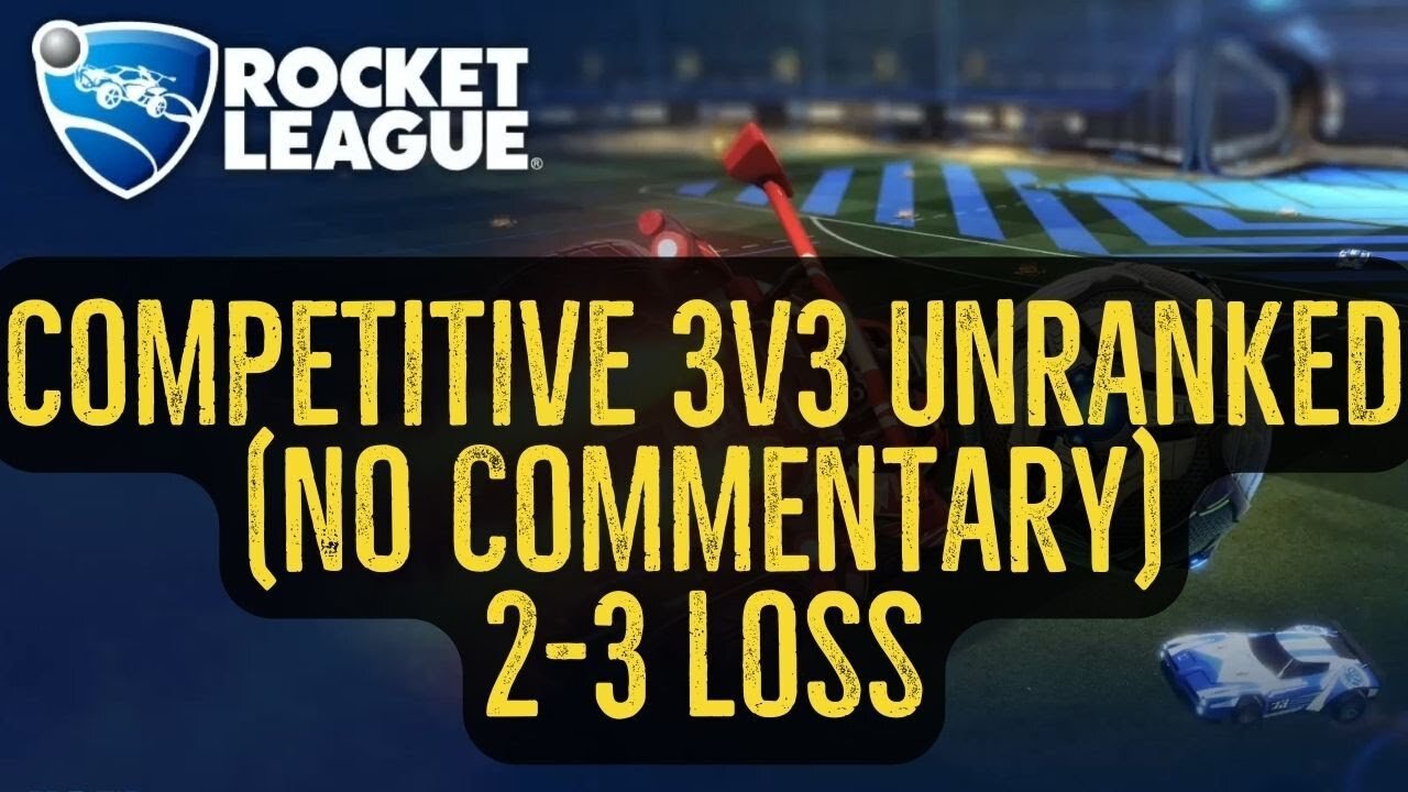 Let's Play Rocket League Gameplay No Commentary Competitive 3v3 Unranked 2-3 Loss