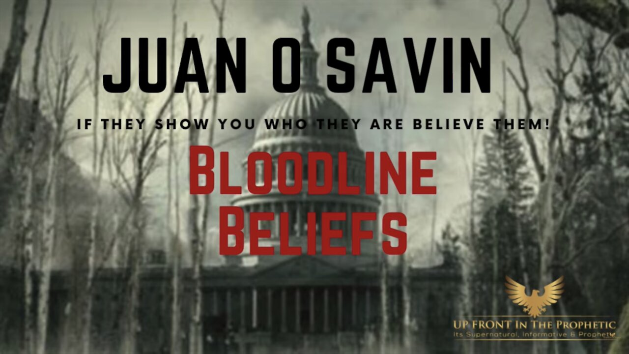May 05 2021 - Juan O Savin w/ In The Prophetic Radio - Bloodline Beliefs