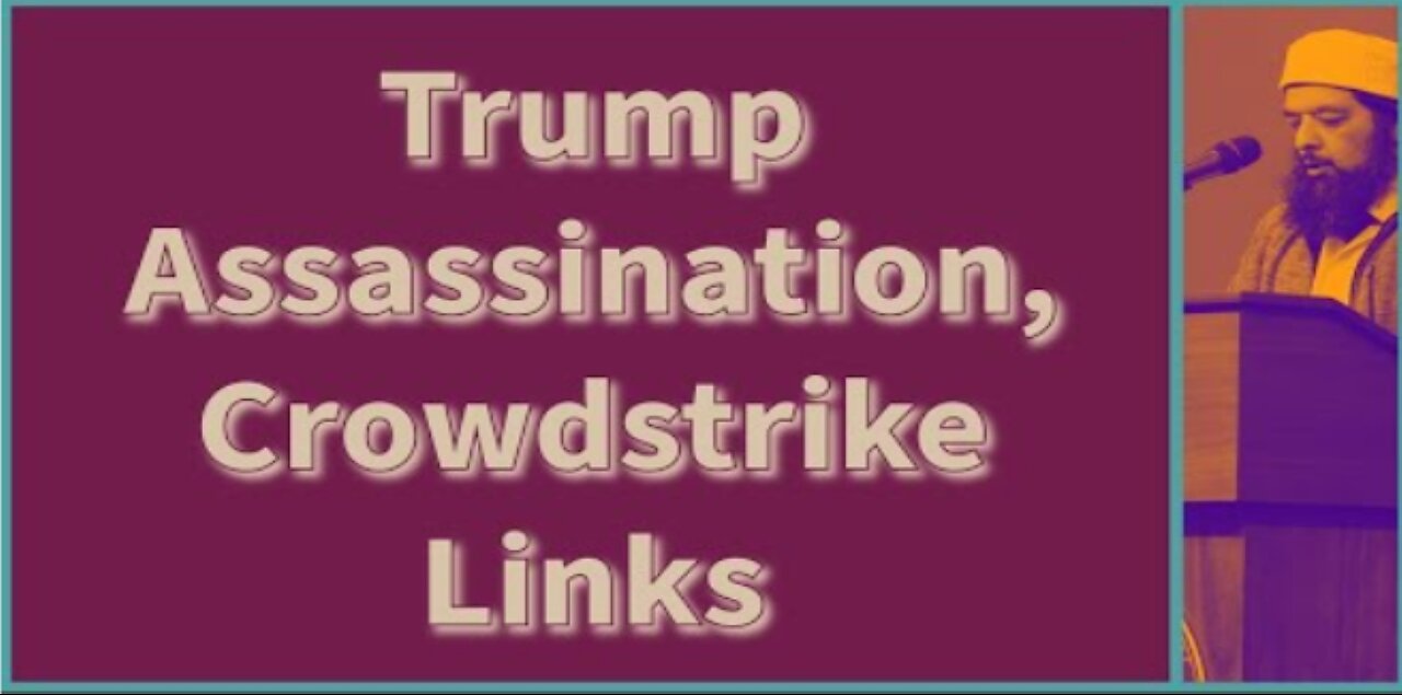 Sheikh Omar Baloch - Trump Assassination, Crowdstrike LInks & Social Engineering of USA