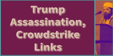 Sheikh Omar Baloch - Trump Assassination, Crowdstrike LInks & Social Engineering of USA