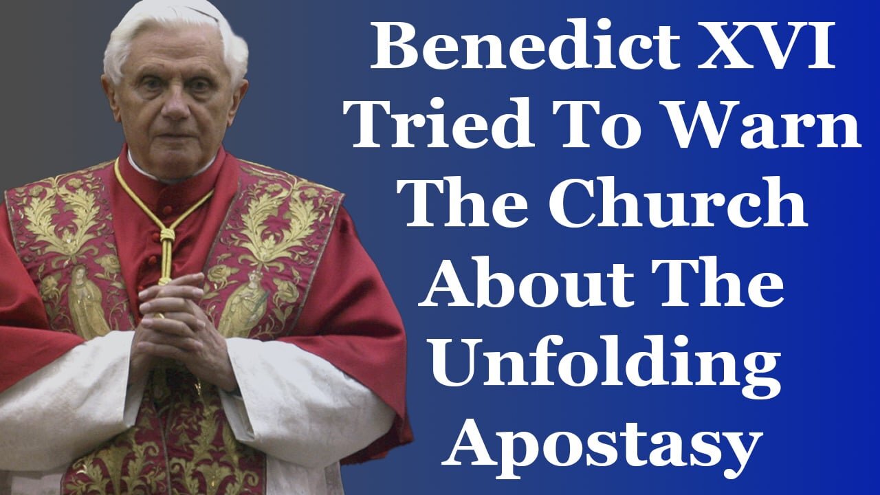 Benedict XVI Tried To Warn The Us About The Apostasy Led By Francis