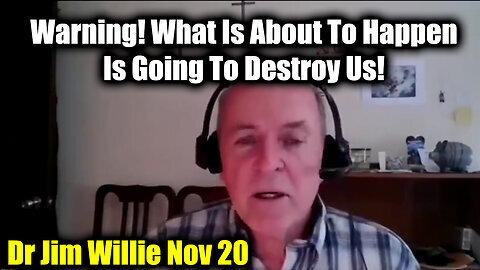 New Dr Jim Willie Warning Nov 20 - What Is About To Happen Is Going To Destroy Us!