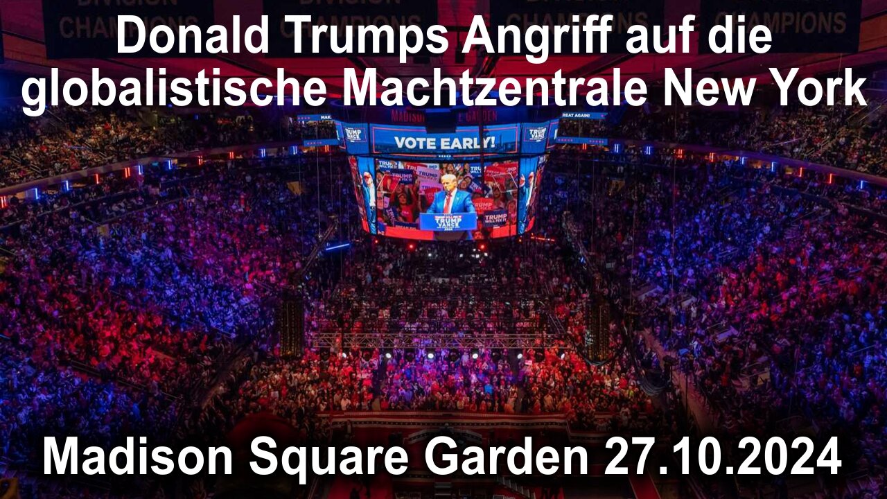 Trumps Angriff auf die globalistische Machtzentrale New York -Madison Square Garden 27.10.2024