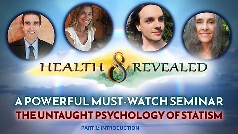 HEALTH REVEALED: A Historic Seminar about Transforming Systems - The Psychology of Statism