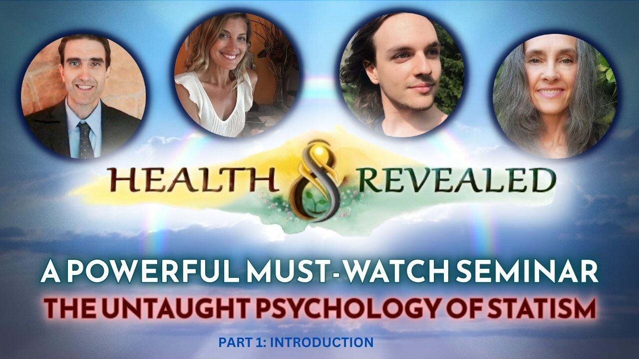 HEALTH REVEALED: A Historic Seminar about Transforming Systems - The Psychology of Statism