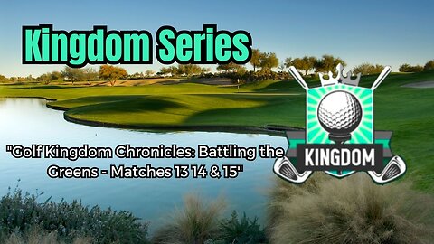 "Golf Kingdom Chronicles: Battling the Greens - Matches 13 14 & 15"