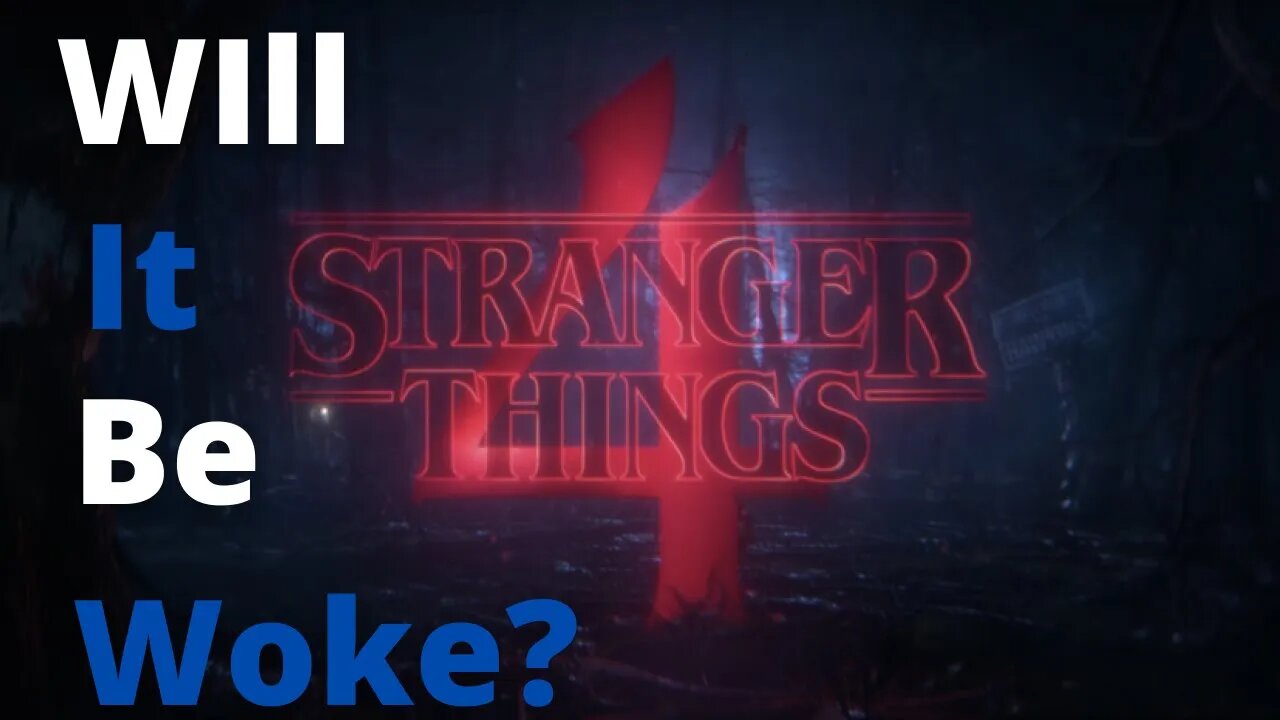 Stranger THINGS season 4 is almost here | Will it be WOKE?