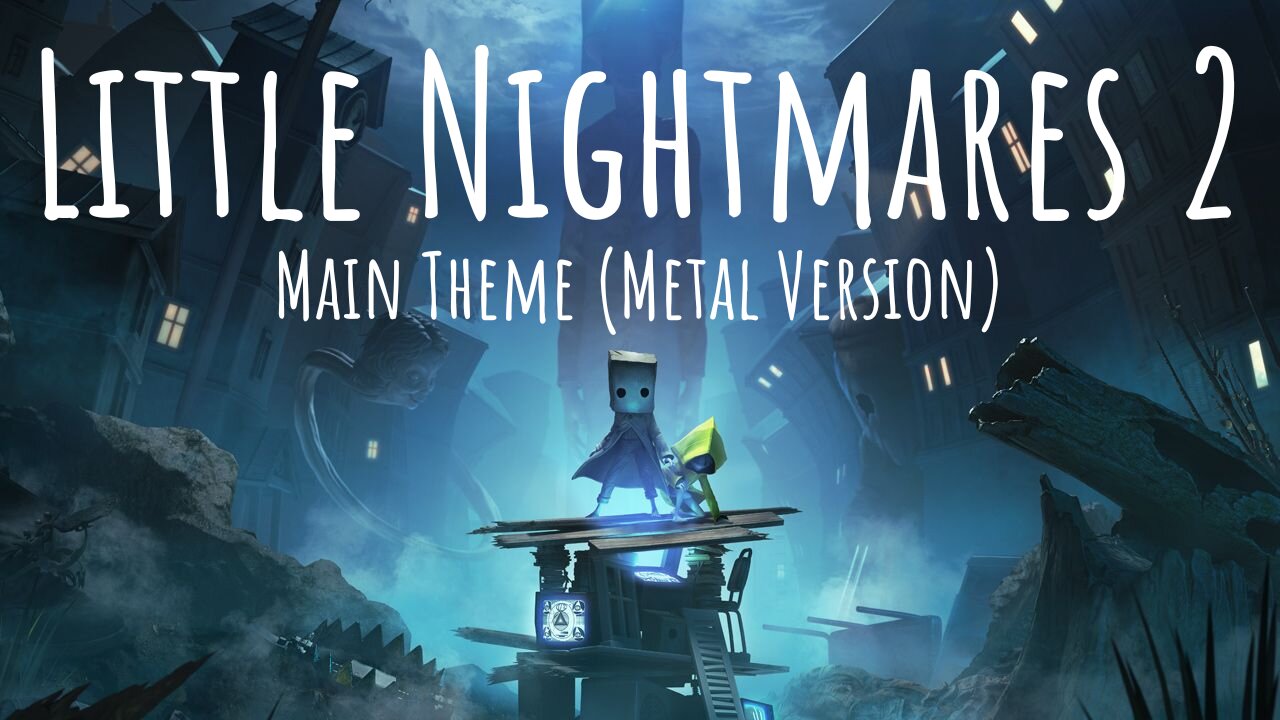 Little Nightmares 2 Theme (Metal Cover)