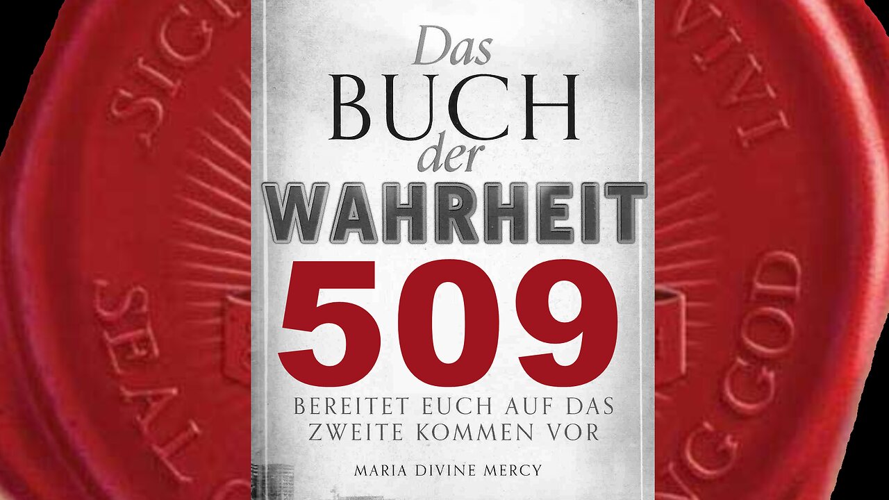 Maria: Ohne Wahrheit von Jesu Lehren zu verkünden, wird Gott vergessen-(Buch der Wahrheit Nr 509)