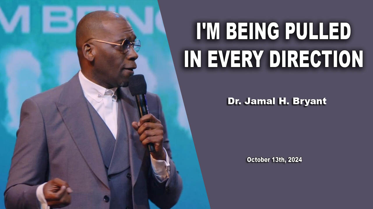 Dr. Jamal H. Bryant - I'M BEING PULLED IN EVERY DIRECTION - Sunday 13th, October 2024