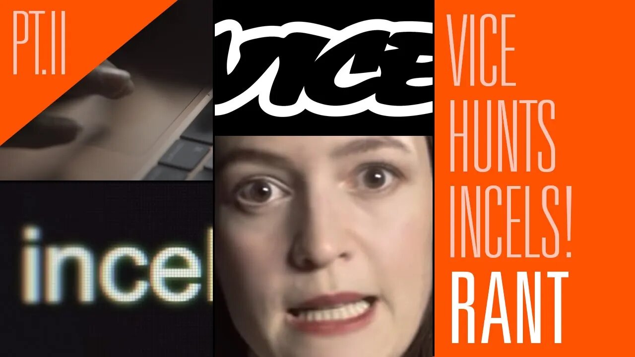 Vice Hunts the Dreaded Incels and is Losing Its Mind PART 2! | Rantzerker 145