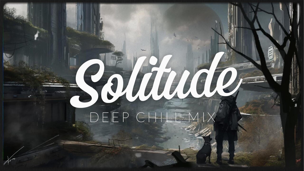 Solitude | Deep Chill Mix