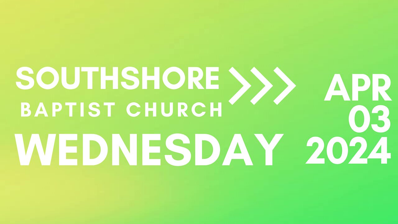 Wednesday Evening Service April 3, 2024 I Pastor Jayme Jackson I Southshore Baptist Church