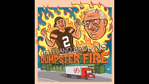 Cleveland Browns Dumpster Fire (We Know The Future)