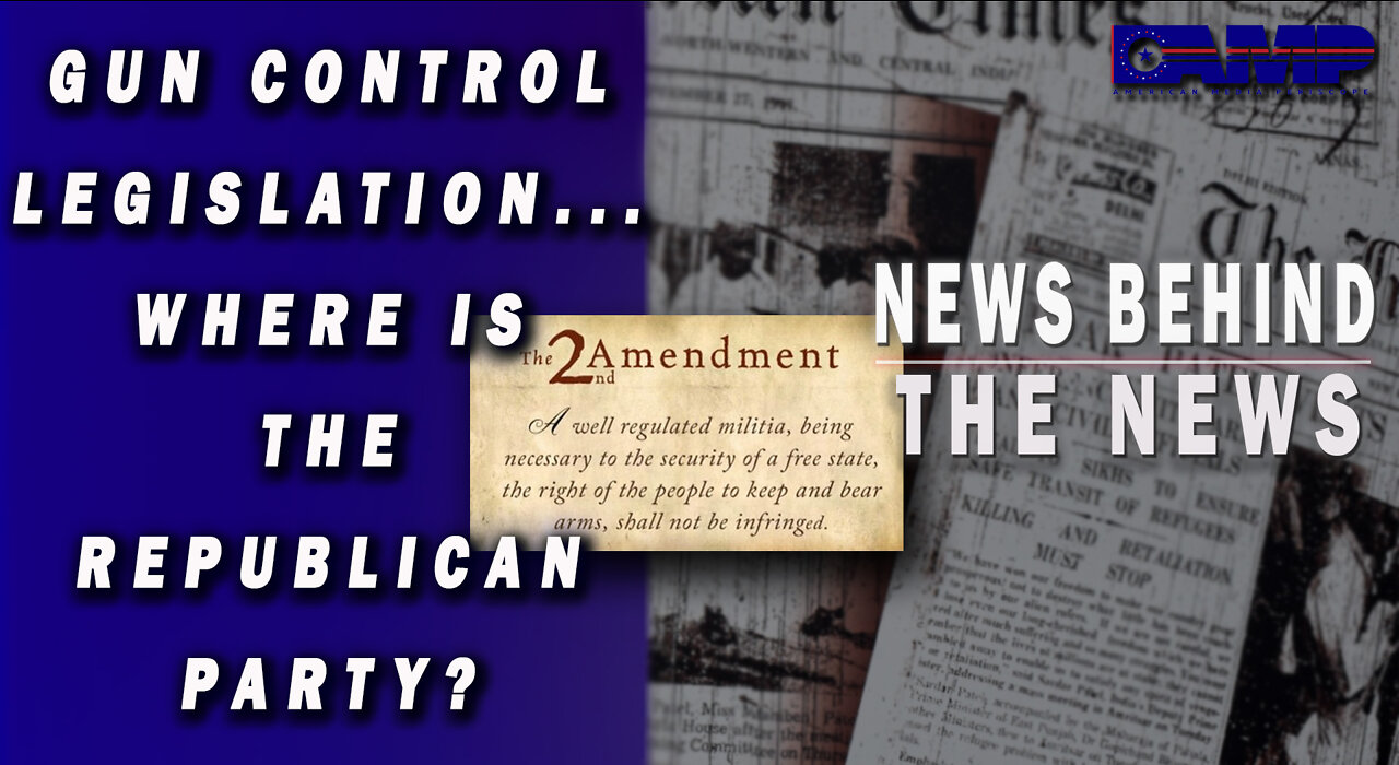 Gun Control Legislation… Where Is the Republican Party? | NEWS BEHIND THE NEWS June 3rd, 2022