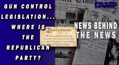 Gun Control Legislation… Where Is the Republican Party? | NEWS BEHIND THE NEWS June 3rd, 2022