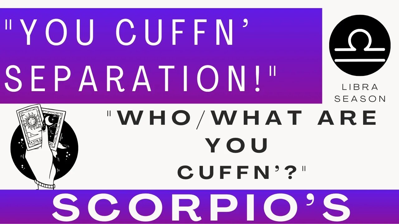 ♏ SCORPIO'S | Cuffn' Separation To Move Ahead! | "What Are You Cuffn'?"| Tarot Reading| Libra Season