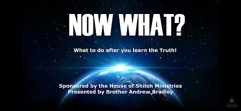 Now What! What to do after you learn the truth Pt 1