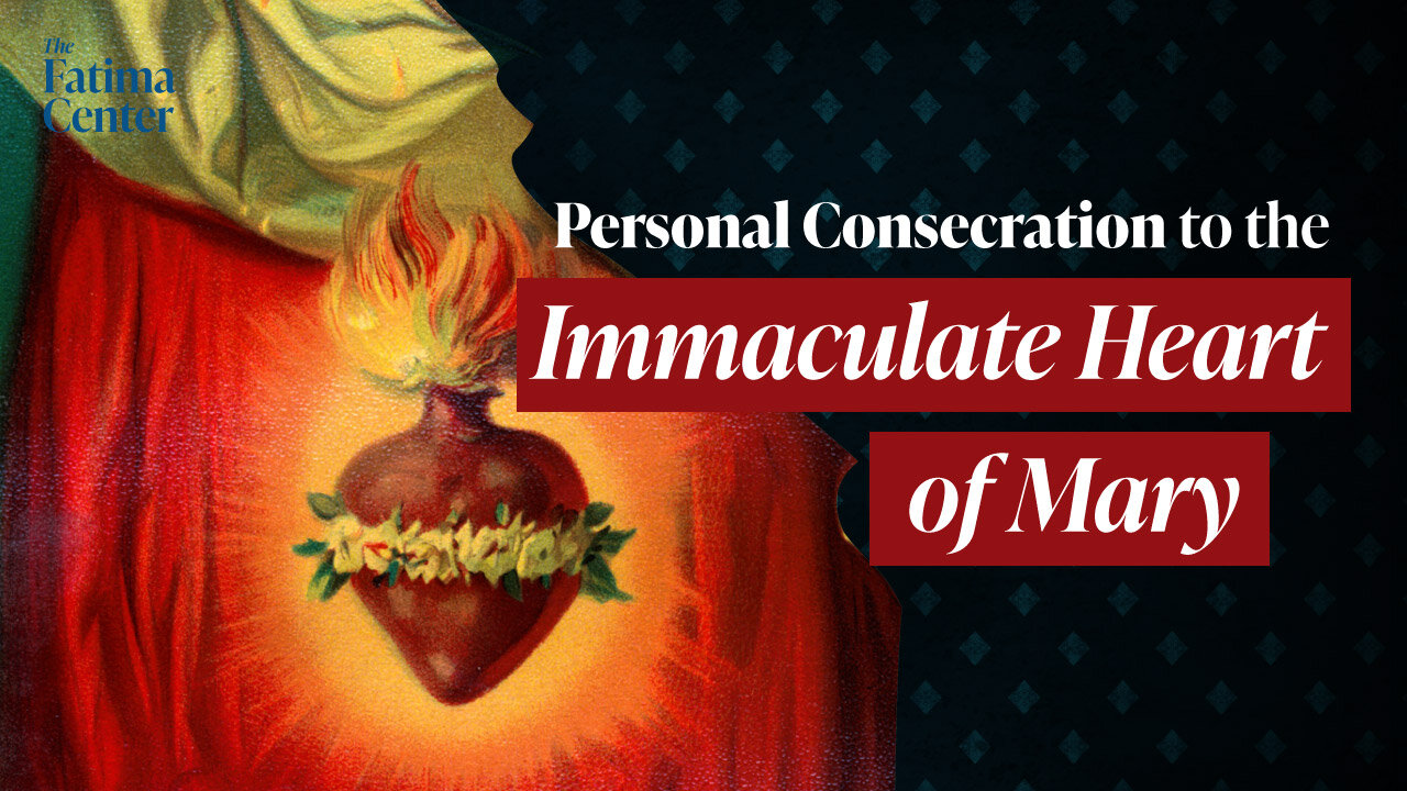 Personal Consecration to the Immaculate Heart of Mary