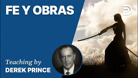 Poniendo El Fundamento, Pt 4: Fe y Obras - 4163 Derek Prince