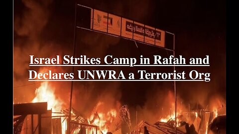 Israel Strikes Refugee Camp in Rafah and Prepares to Designate UNRWA a Terrorist Organization