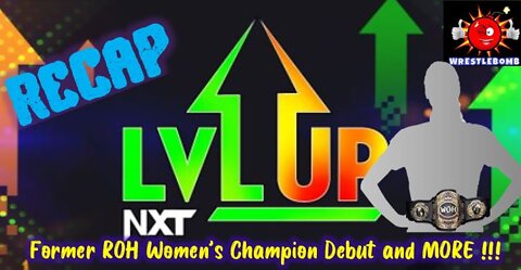 WWE NXT LVL UP RECAP 002 (WRESTLEBOMB NEWS CHANNEL)