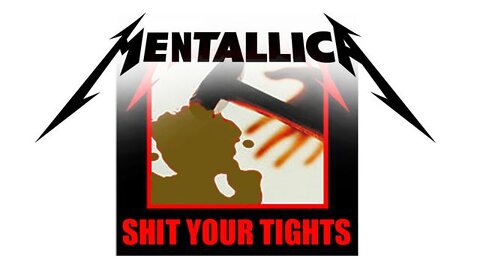 Mentallica - Shit Your Tights