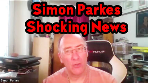 Simon Parkes Shocking News 8-21-22