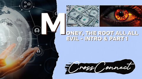 Is Money the root of all Evil - Intro & Part 1