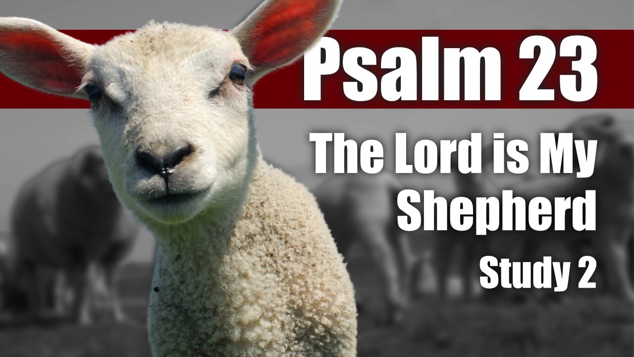 02 Ps 23:1 The Lord is my Shepherd