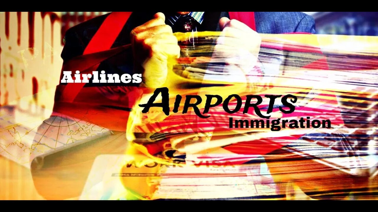 Airlines, Airports, & Immigration
