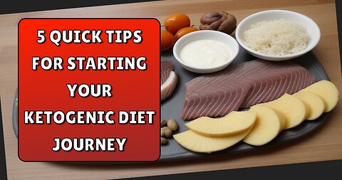 5 Quick Tips for Starting Your Ketogenic Diet Journey