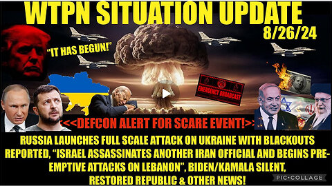 WTPN SITUATION UPDATE 8/26/24 “DEFCON WARNING FOR SCARE EVENT”