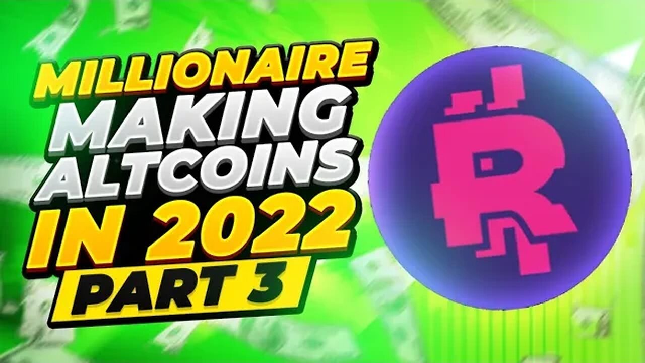 MILLIONAIRE MAKING ALTCOINS IN 2022 PART 3 - RMRK