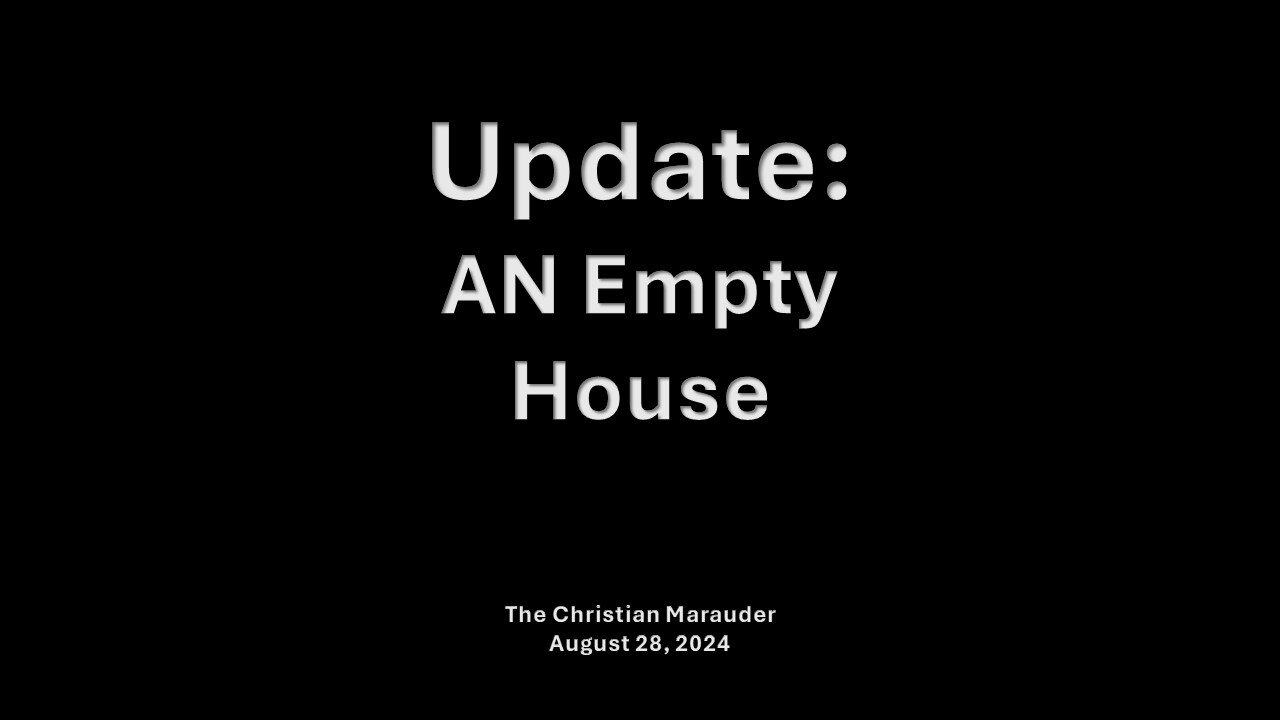 Update: An Empty House, August 28, Wednesday Afternoon