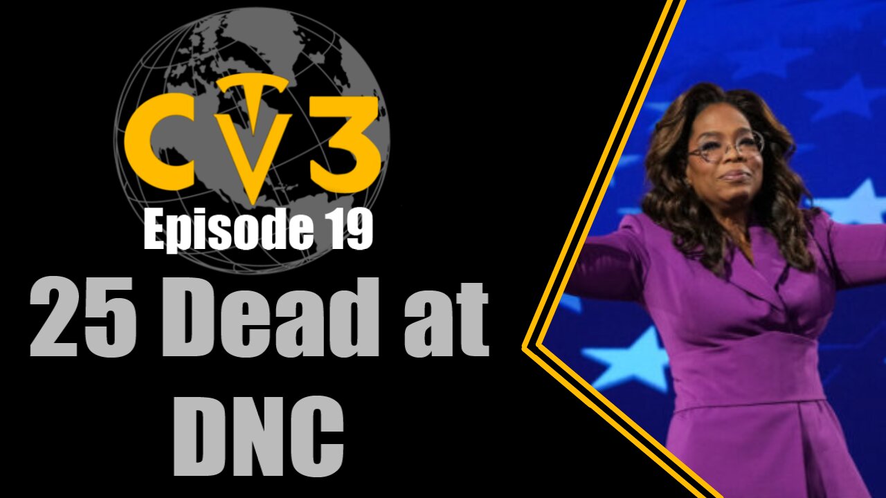 C3TV- Episode 19: Twenty-Five Dead at the DNC