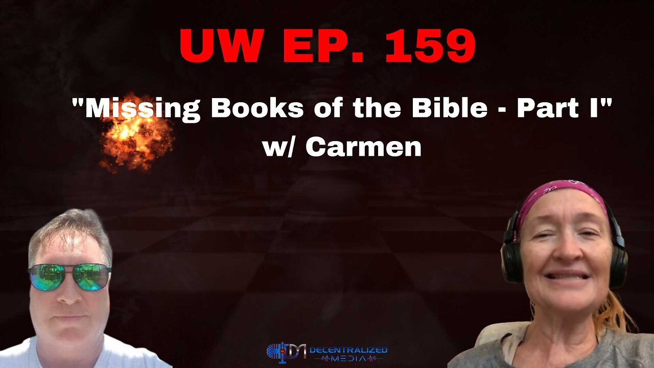 Unrestricted Warfare Ep. 159 | "Missing Books of the Bible - Part I" with Carmen