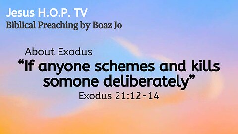 "If anyone schemes and kills someone deliberately" - Boaz Jo