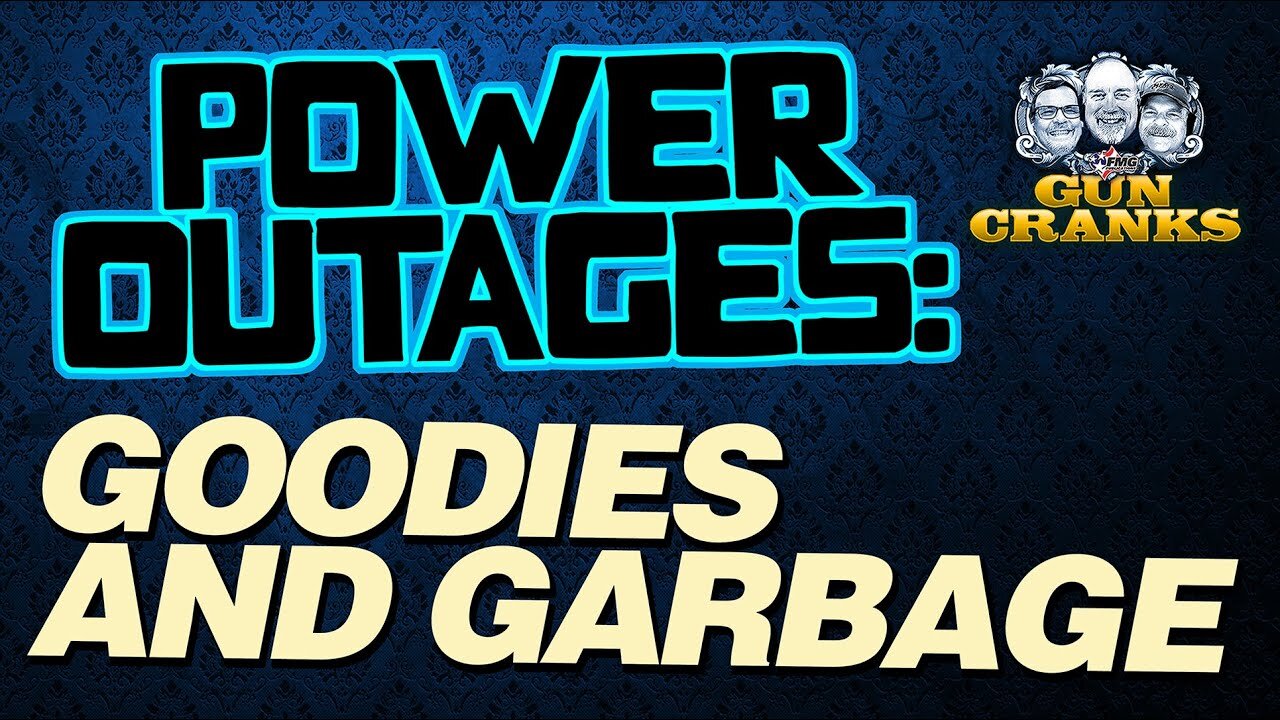 Power Outages: Goodies & Garbage | Episode 237