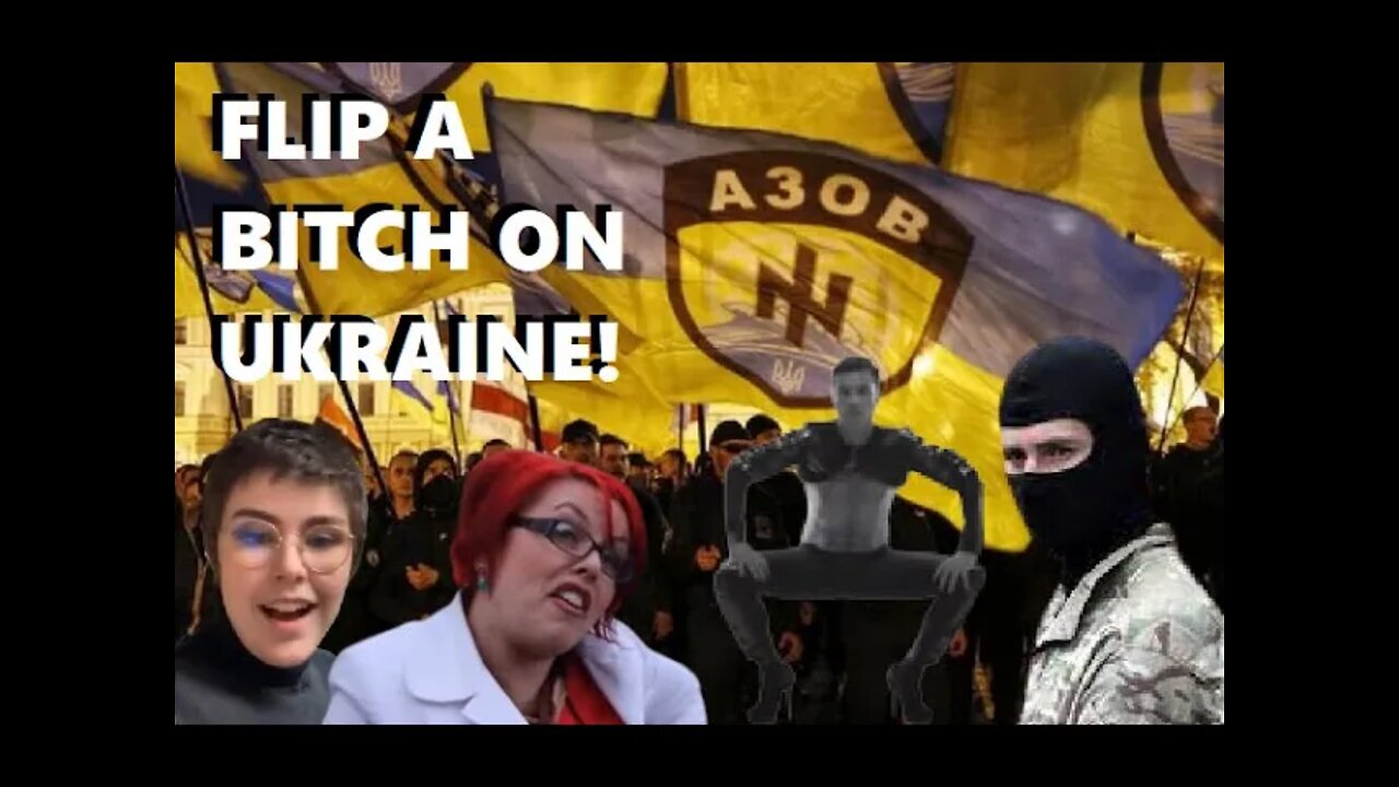 FLIPPING A BITCH ON UKRAINE - CONFRONTING THE NEO NAZIS.